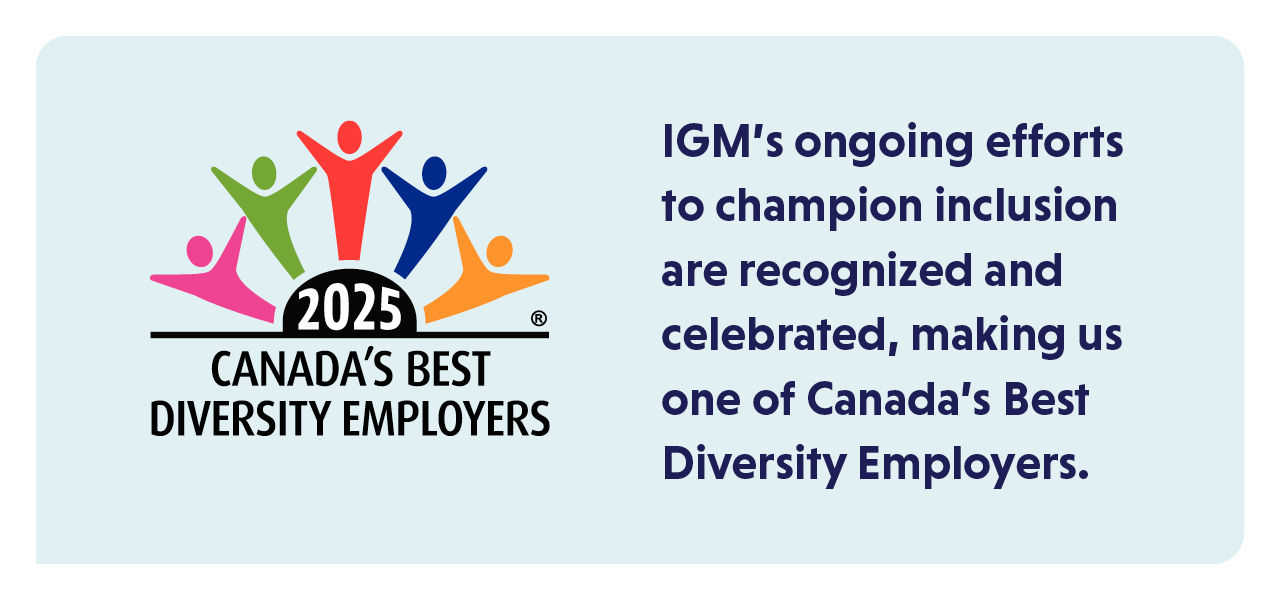 IGM’s ongoing efforts to champion diversity, equity and inclusion are being recognized and celebrated as one of Canada’s Best Diversity Employers.